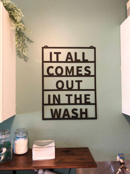 It All Comes Out In The Wash - Laundry Room Sign